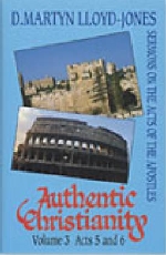 Authentic Christianity: Sermons On The Acts Of The Apostles 5 & 6 V.3