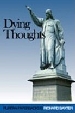 More information on Dying Thoughts