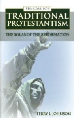 Case for Traditional Protestantism: The Solas of the Reformation