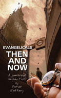 More information on Evangelicals Then and Now