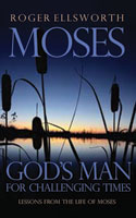 More information on Moses - God's Man for Challenging Times