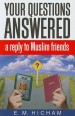 More information on Your Questions Answered - A reply to Muslim friends
