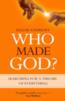 More information on Who Made God? Searching for a Theology of Everything