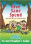 More information on Give save Spend  7yrs and Under Teacher and Parent Guide