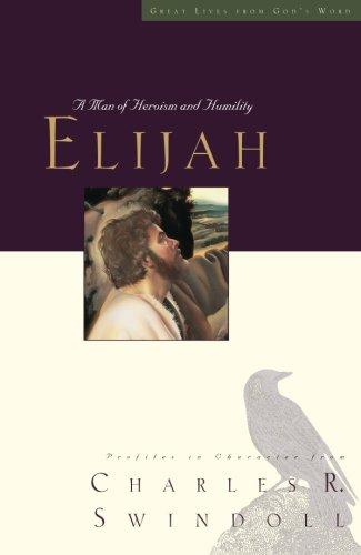 Elijah: A Man of Heroism and Humility (Great Lives from God's Word)