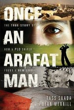 Once an Arafat Man: True Story of How a PLO Sniper Found a New Life