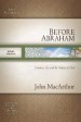 More information on Before Abraham (MacArthur Old Testament Study Guides)