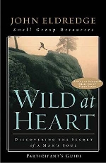 Wild at Heart: A Band of Brothers Small Group Participants Guide