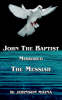 More information on John the Baptist Mirrored the Messiah