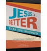 More information on Jesus is Better Than You Imagined