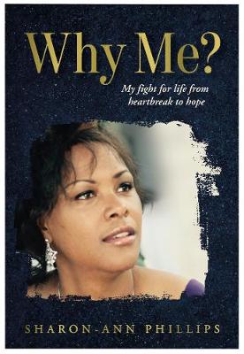 More information on Why Me? My Fight for Life from Heartbreak to Hope