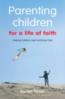 More information on Parenting Children for a Life of Faith