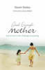 More information on Good Enough Mother: God at Work in the Challenge of Parenting
