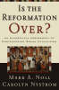 Is The Reformation Over?