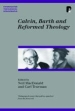 More information on Calvin, Barth and Reformed Theology