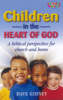 Children in the Heart of God: A Biblical perspective for church & home