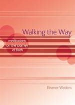 Walking The Way - Meditations on the Journey Of Faith