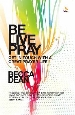 More information on Be Live Pray: Get in Touch with a Great Prayer Life