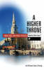 More information on A Higher Throne - Evangelicals and Public Theology