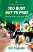 More information on Too Busy Not to Pray: Slowing Down to Be With God