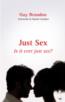 More information on Just Sex: Is it ever just sex?