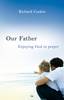 More information on Our Father: Enjoying God in Prayer