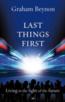 More information on Last Things First: Living in the Light of the Future