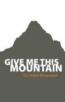More information on Give Me This Mountain