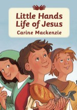 Little Hands: Life of Jesus
