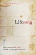 More information on Lifesong: Bible-centered worship for the Emerging Generation