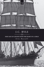 J. C Ryle: That Man Of Granite With The Heart Of A Child