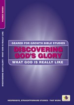 Geared for Growth: Discovering God's Glory: What God is Really Like