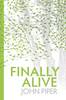 Finally Alive: What happens when we are born again?