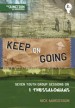 More information on Keep on Going: Seven Youth Group Sessions on 1 Thessalonians