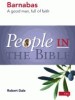 More information on People in the Bible Barnabas - A good man, full of faith