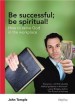 More information on Be Successful; Be Spiritual! - How To Serve God In The Workplace