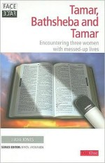 Tamar, Bathsheba and Tamar: Encountering 3 women with messed-up lives
