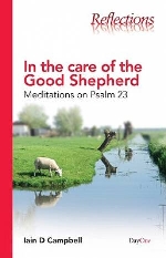 In the Care of the Good Shepherd: Meditations on Psalm 23