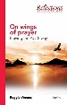 More information on On Wings of Prayer: Praying the Acts Way