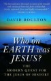 More information on Who on Earth Was Jesus?: The Modern Quest for the Jesus of History
