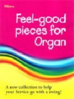 Feel Good Pieces for Organ: A New Collection to Help Your Service go w