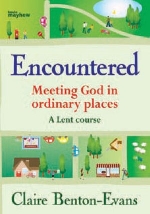 Encountered: Meteing God in Ordinary Places - A Lent Course