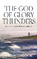 More information on The God of Glory Thunders: A Christ-Centered Devotional Exposition of