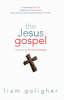 The Jesus Gospel: Recovering the Lost Message