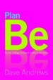 More information on Plan Be - Be The Change You Want To See In The World