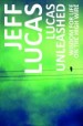 More information on Lucas Unleashed: An entertaining & challenging look at Christian Life