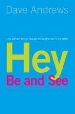 More information on Hey, Be and See