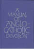 Manual Of Anglo-Catholic Devotion