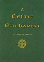 Celtic Eucharist : An Order Of Service