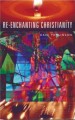 More information on Re-Enchanting Christianity